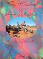 The Wonders of Fosicking & Exploring Australian Opal Fields by Len Cram